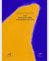 La evolución especulativa. Isabelle Stengers